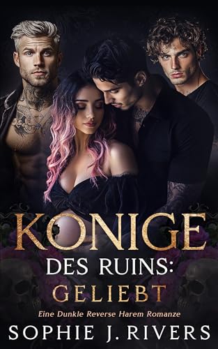 Könige Des Ruins: GELIEBT: Eine Dunkle Reverse Harem Romanze (Rücksichtsloser Könige des Thornhaven 4)