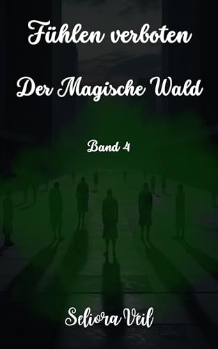 Der Magische Wald: Band 4 (Fühlen Verboten)