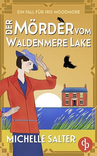 Der Mörder vom Waldenmere Lake | Der historische Cosy Krimi über eine mutige Frau im England der Goldenen Zwanziger (Ein Fall für Iris Woodmore 2)