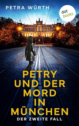 Petry und der Mord in München: Kriminalroman – Der zweite Fall | Ein fesselnder Krimi um die erfolgreiche Privatdetektivin (Pia Petry ermittelt 2)