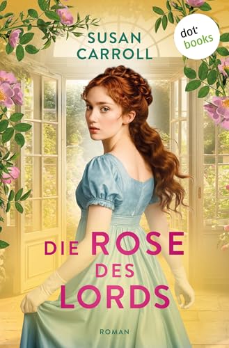 Die Rose des Lords: Roman – »My fair lady« meets »Bridgerton«