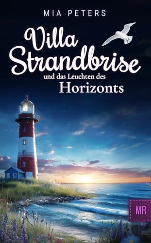 Villa Strandbrise und das Leuchten des Horizonts (Neuanfang am Meer 7)
