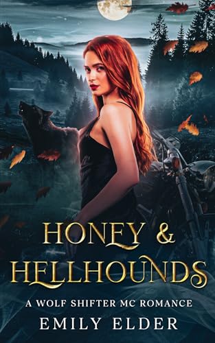Honey & Hellhounds: A Wolf Shifter MC Romance (Honey Hellhounds Book 1)