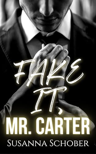 Fake it, Mr. Carter : an Fake Relationship Boss Romance (New York Boss 1)