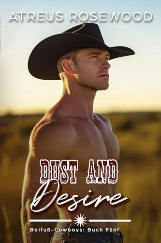 Dust and Desire (deutsche Version): Eine schwule Cowboy-Romanze (Beifuß-Cowboys 5)