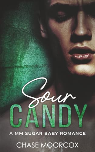 Sour Candy: a Steamy M/M Sugar Baby Romance