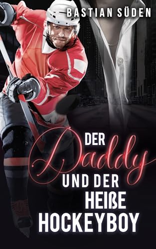 Der Daddy und der heiße Hockeyboy (Daddys + Twinks)