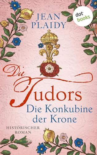 DIE TUDORS - Die Konkubine der Krone: Historischer Roman | Die große Tudor-Saga 2 – Der Aufstieg und Fall der Anne Boleyn