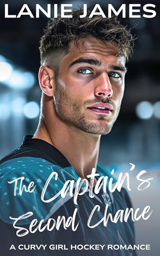The Captain's Second Chance: A Curvy Girl Hockey Romance (Love and Hockey Book 1)