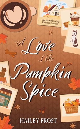 A Love Like Pumpkin Spice - Alternatives Cover: (Eine herbstliche, Cozy Kleinstadtromanze)