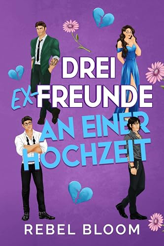 Drei Ex-Freunde an einer Hochzeit: Eine Reverse Harem Romanze (Ex markiert die Stelle)
