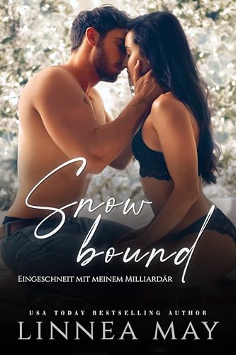 Snow Bound: Eingeschneit mit meinem Milliardär : Eine Forced Proximity Weihnachtsromanze