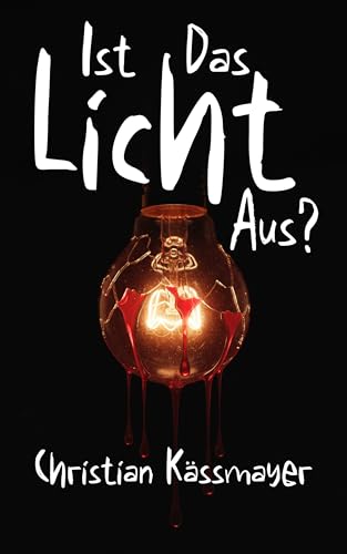 Ist das Licht aus?: Kurzgeschichten – jede Woche eine neue! (Dunkelzeit 1)