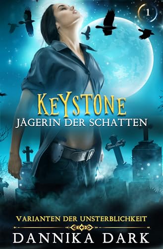 Keystone: Jägerin der Schatten (Varianten der Unsterblichkeit 1)