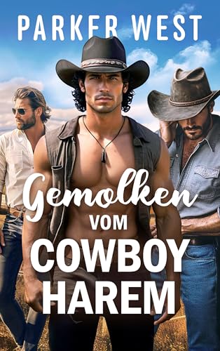 Gemolken vom Cowboy Harem: Eine MMMF Reverse Harem Western Romance (Daddys Milch Farm)