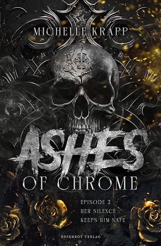 Ashes of Chrome, Episode 2 - Her Silence keeps him Safe: Dark Romance Serie