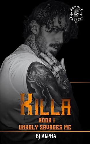 KILLA BOOK 1: An enemies to lovers, dark MC romance. (UNHOLY SAVAGES MC)