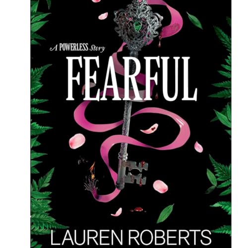 Fearful: A Powerless Story (The Powerless Trilogy) by Lauren Roberts, Book Summary, Podcast, English
