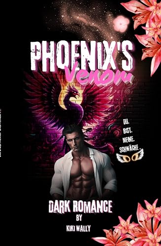 Phoenix's Venom: Du bist meine Schwäche