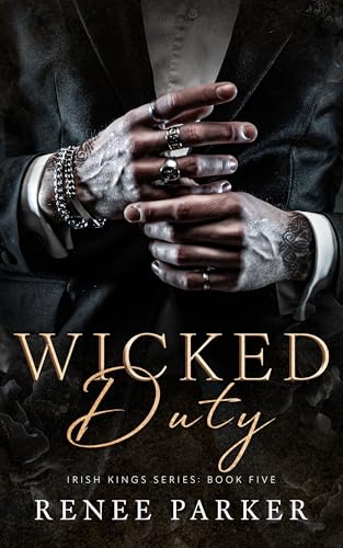 Wicked Duty: A Forbidden, Bodyguard Mafia Romance (Irish Kings Book 5)