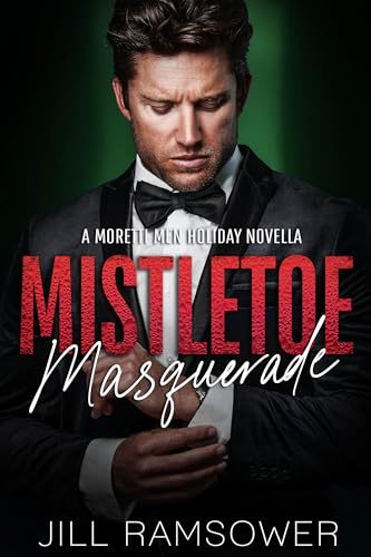 Mistletoe Masquerade: A Moretti Men Holiday Novella (The Moretti Men)