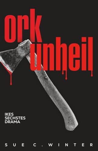 Orkunheil: Ikes sechstes Drama (Ikes Dramen, Band 6)