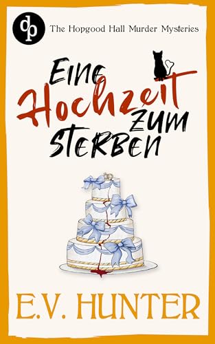 Eine Hochzeit zum Sterben | Ein britischer Cosy Crime (The Hopgood Hall Murder Mysteries 3)