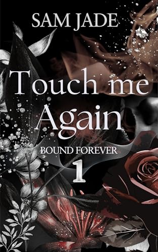 Touch me Again: Eine spicy Medical Romance | First Love, Second Chance und ein Green Flag Lover (Bound Forever 1)