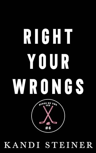 Right Your Wrongs: A Second Chance Hockey Romance (Kings of the Ice)