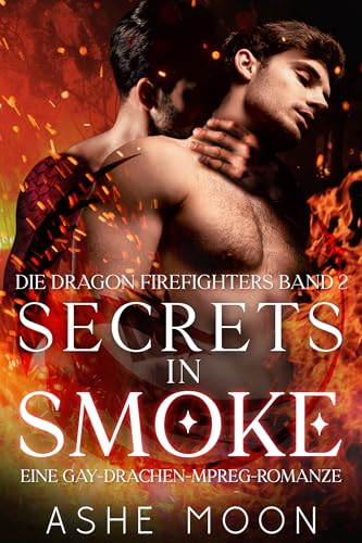 Secrets in Smoke: Eine Gay-MM-Mpreg-Drachen-Romantasy (Die Dragon Firefighters 2)