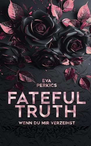 Fateful Truth - Wenn du mir verzeihst: Fesselnde Romance Suspense, Mafia Romance (New York Mafia Romance Suspense 2)