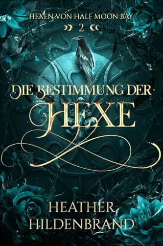 Die Bestimmung der Hexe (Hexen von Half Moon Bay 2)