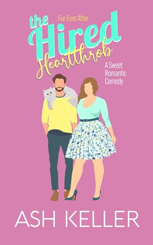 The Hired Heartthrob: A Sweet Romantic Comedy