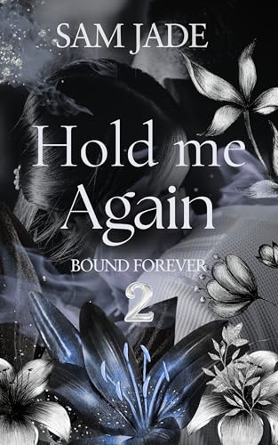 Hold me Again: Eine spicy Medical Romance | First Love, Second Chance und ein Green Flag Lover (Bound Forever 2)