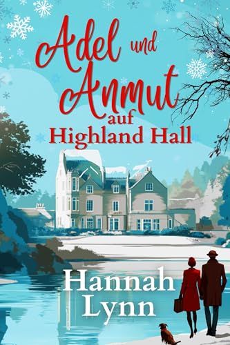 Adel und Anmut auf Highland Hall: Eine süße schottische Highland Romanze (Die Highland Hall Serie 2)