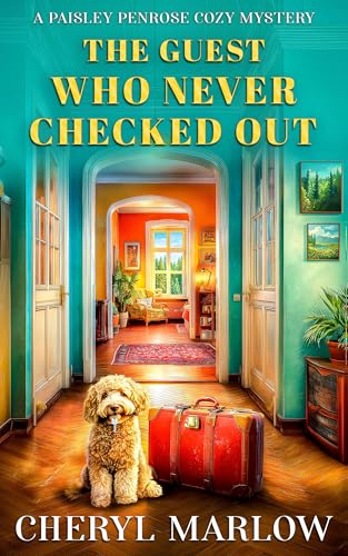 The Guest Who Never Checked Out: A Delightfully Cozy Small Town Murder Mystery (A Paisley Penrose Cozy Mystery)