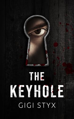 The Keyhole: a dark psychological thriller