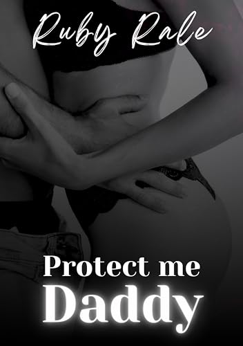 Protect me Daddy: Lass dich von deinem Stiefvater beschützen (Rubys Daddy-Kink Reihe)