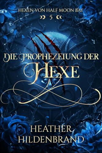 Die Prophezeiung der Hexe (Hexen von Half Moon Bay 5)