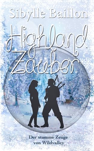 Highland Zauber: Der stumme Zeuge von Wildvalley (Band 5 der Highland-Zauber-Reihe)