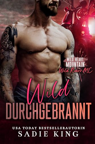 Wilde durchgebrannt: Eine Liebesgeschichte über eine alleinerziehenden Mutter (Der Wild Riders MC 3)