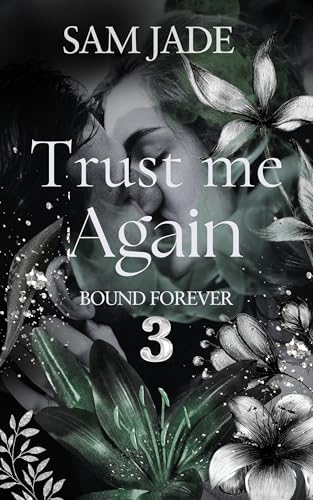 Trust me Again: Eine spicy Medical Romance | First Love, Second Chance und ein Green Flag Lover (Bound Forever 3)