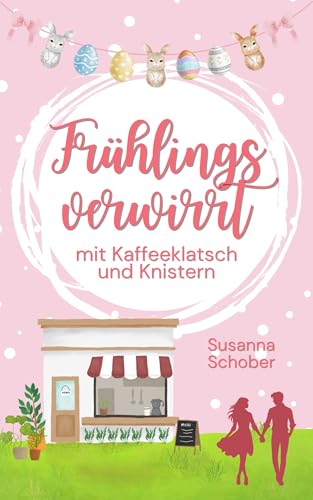 Frühlingsverwirrt - mit Kaffeeklatsch und Knistern: Frühling in Schweden 2 (Liebesroman) (Liebe auf Schwedisch 5)