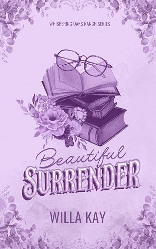 Beautiful Surrender: A Small-Town Cowboy Romance (Whispering Oaks Ranch Book 2)
