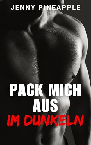 Pack mich aus im Dunkeln: MM Spicy Romance Novella
