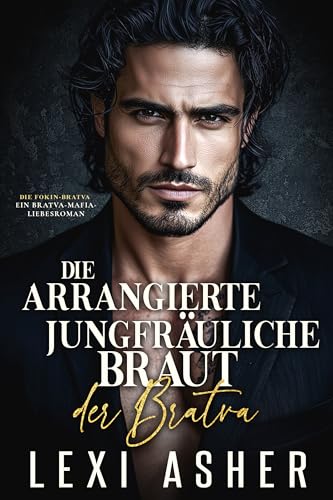 Die arrangierte jungfräuliche Braut der Bratva: Ein Bratva-Mafia-Liebesroman (Die Fokin-Bratva 8)