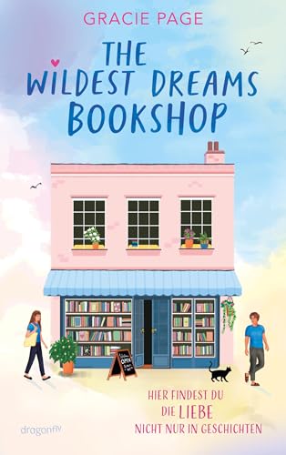 The Wildest Dreams Bookshop: Eine sommerlich-unbeschwerte Slow-Burn-Romance mit Wohlfühlgarantie | Perfekt für Fans von Jenny Han und Lynn Painter und alle hoffnungslosen Romantiker