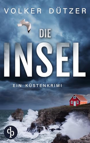 Die Insel | Ein spannender Küstenkrimi um den Ermittler Steve Cole (Ein Fall für Steve Cole-Reihe 4)