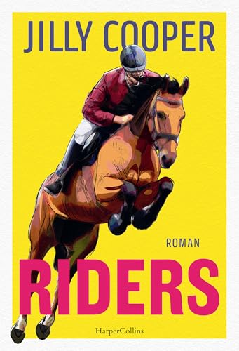 Riders: Roman | »Erfreulich und schadenfroh« – SPIEGEL-Bestsellerautorin Jojo Moyes | Prequel zur steamy Disney+-Serie »Rivals« (Rutshire-Chronicles-Reihe 1)