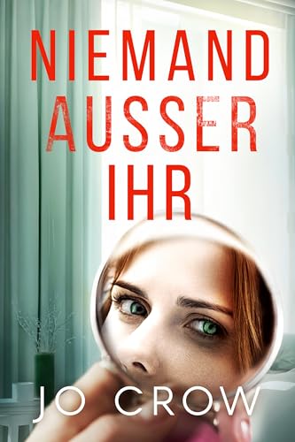 Niemand außer ihr: Ein atemloser Thriller, der dich an allem zweifeln lässt